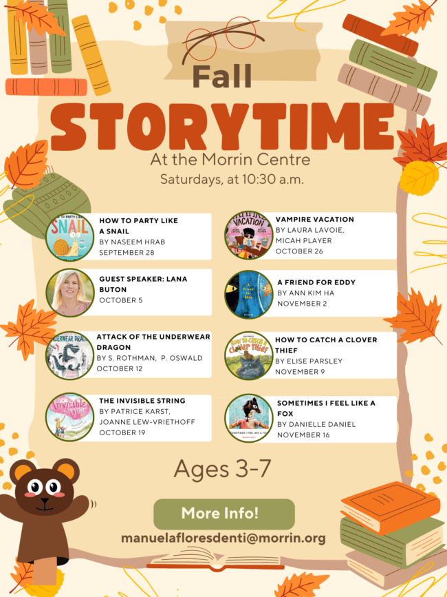 Poster for Fall Storytime at the Morrin Centre, featuring colorful autumn-themed illustrations with books, leaves, and a cartoon bear. The event is for children ages 3-7 and takes place on Saturdays at 10:30 a.m. Featured books and dates include How to Party Like a Snail by Naseem Hrab (September 28), Vampire Vacation by Laura Lavoie (October 26), A Friend for Eddy by Ann Kim Ha (November 2), and more. Guest speaker Lana Button will appear on October 5. For more information, contact manuelafloresdenti@morrin.org.